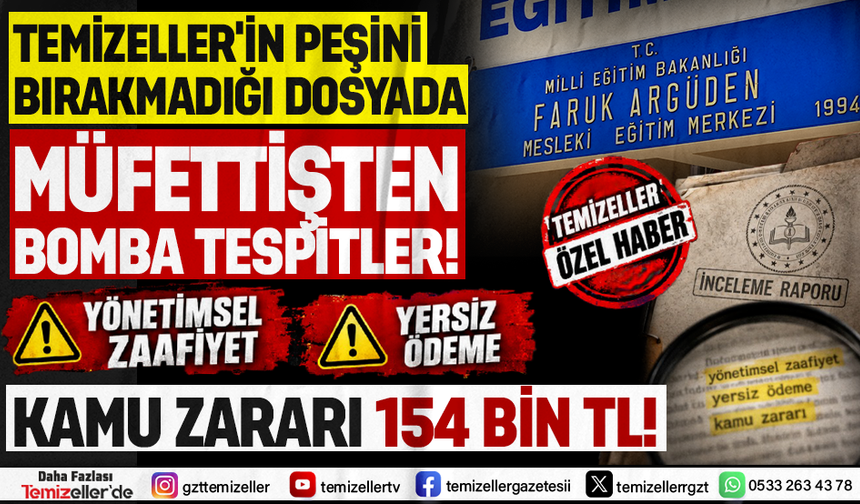 TEMİZELLER’İN GÜNDEME GETİRDİĞİ "FARUK ARGÜDEN MESEM DOSYASINDA" RESMİ DENETİM RAPORU ÇIKTI!