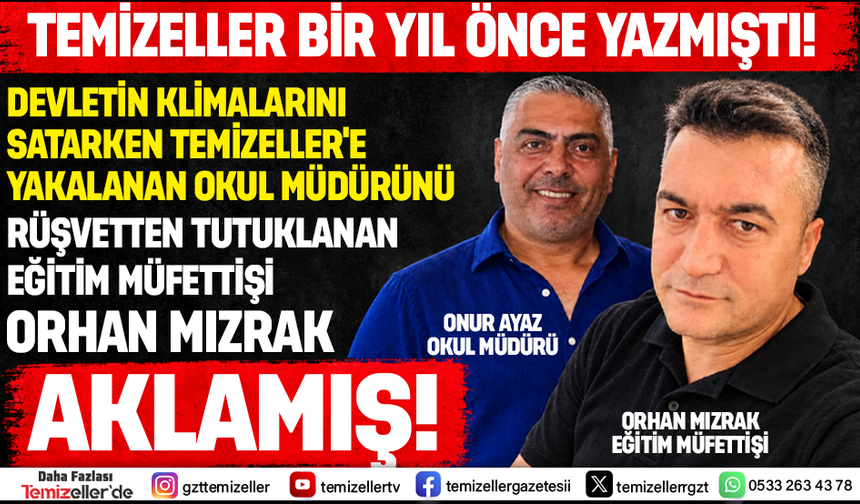 420 BİN TL'LİK KLİMA DOSYASINDAN RÜŞVET ALMAKTAN TUTUKLANAN MÜFETTİŞ ORHAN MIZRAK ÇIKTI!