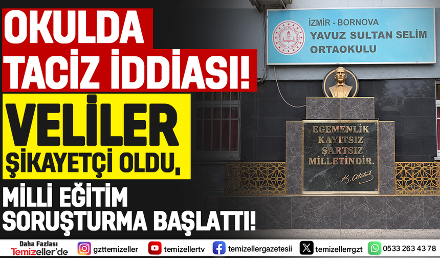 BORNOVA’DA OKULDA TACİZ İDDİASI, VELİLER ŞİKAYETÇİ OLDU!