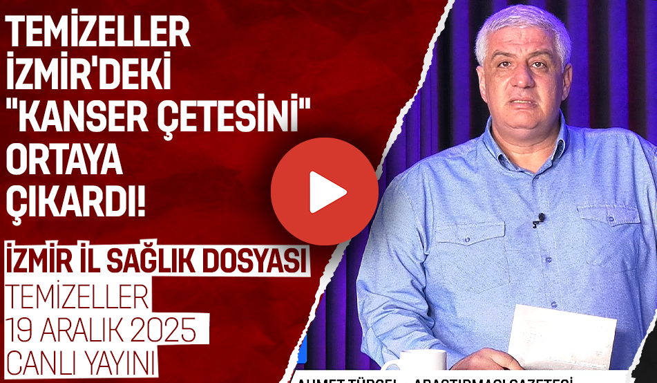 İZMİR'DEKİ "KANSER ÇETESİ" SKANDALI DOSYASI | TEMİZELLER 19 ARALIK 2025 | CANLI
