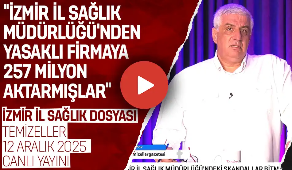 İZMİR İL SAĞLIK DOSYASI | TEMİZELLER 12 ARALIK 2025 | CANLI