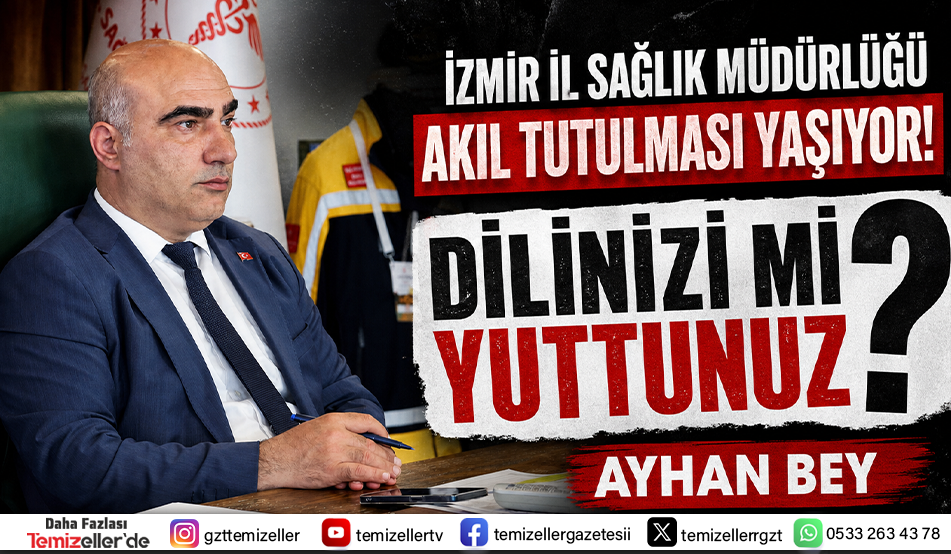 İZMİR SAĞLIK MÜDÜRLÜĞÜ’NDE AKIL TUTULMASI!