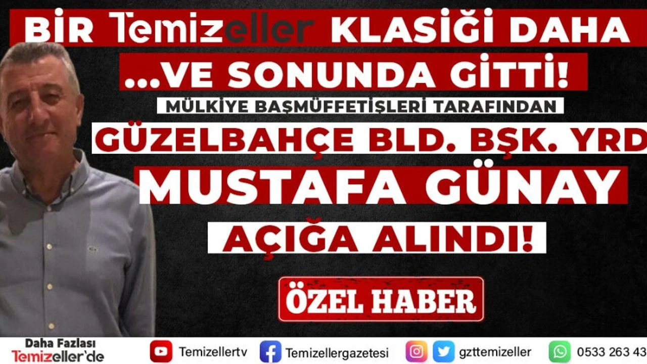 Temizeller Klasigimustafa Gunay Gorevden Uzaklastirildi 110403 20220824