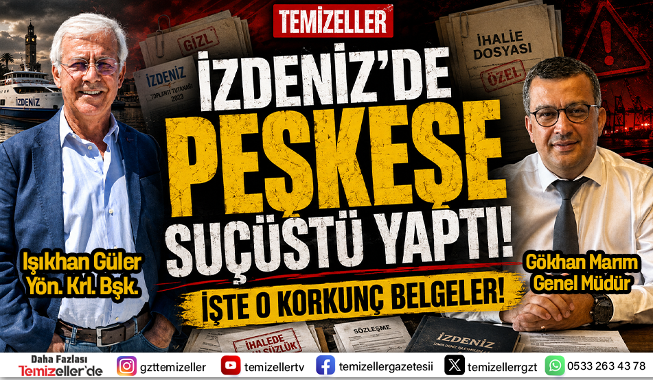 İZDENİZ’DE "PEŞKEŞE" SUÇÜSTÜ! MİLLETİN PARASIYLA "LİMİT MÜHENDİSLİĞİ" YAPTILAR!