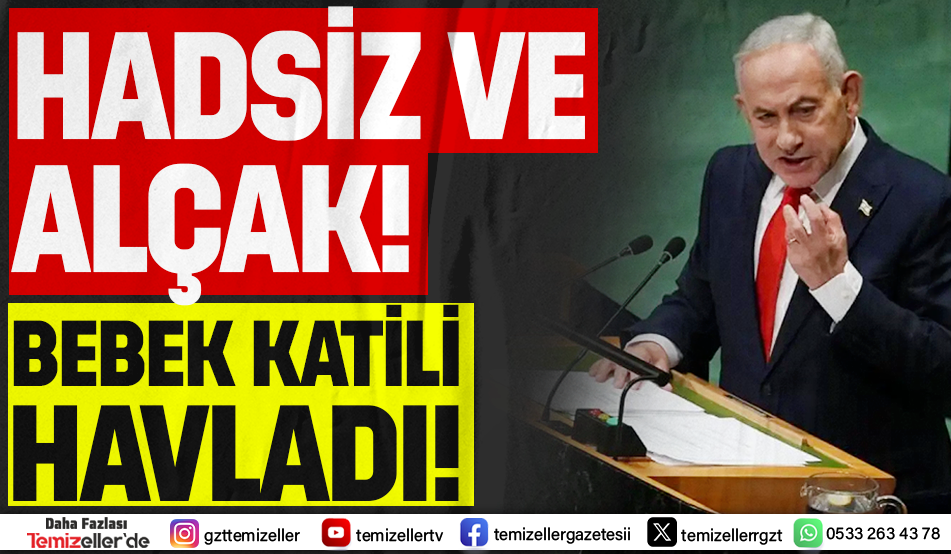 TÜRKİYE'YE DİL UZATAN BEBEK KATİLİ NETANYAHU HAVLADI!