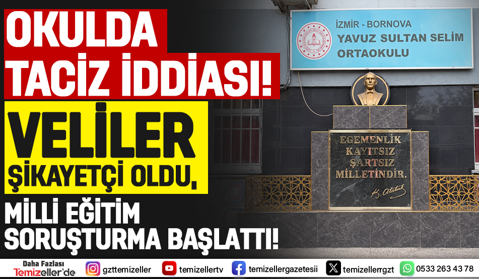 BORNOVA’DA OKULDA TACİZ İDDİASI, VELİLER ŞİKAYETÇİ OLDU!